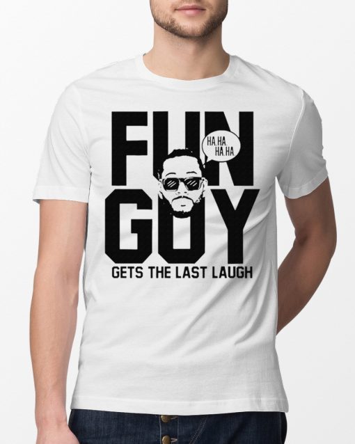 Fun Guy Kawhi Leonard Gets The Last Laugh Tee Shirt