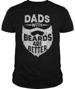 Funny Dads With Beards Are Better Fathers Day Gift T-Shirt
