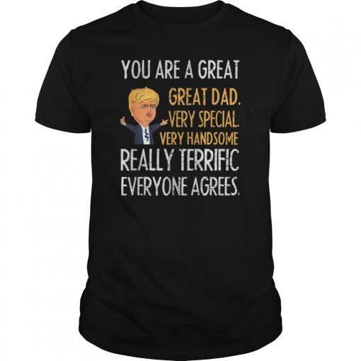 Funny Donald Trump Fathers day gift- You are great dad Tee Shirt