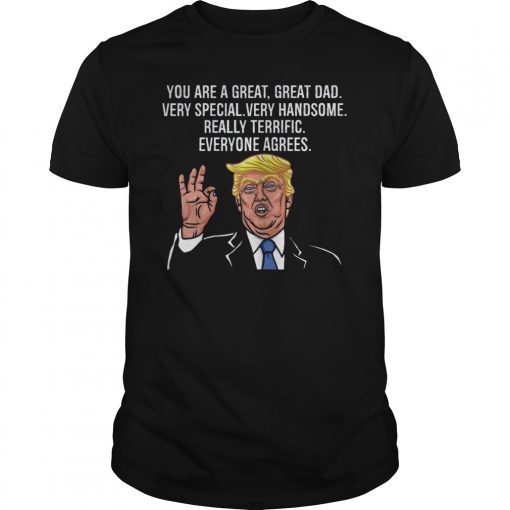 Funny Donald Trump Great Dad Everyone Agrees Tee Shirt