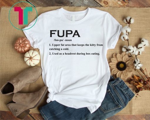 Funny Fupa Definition Shirt Fupa T-Shirt