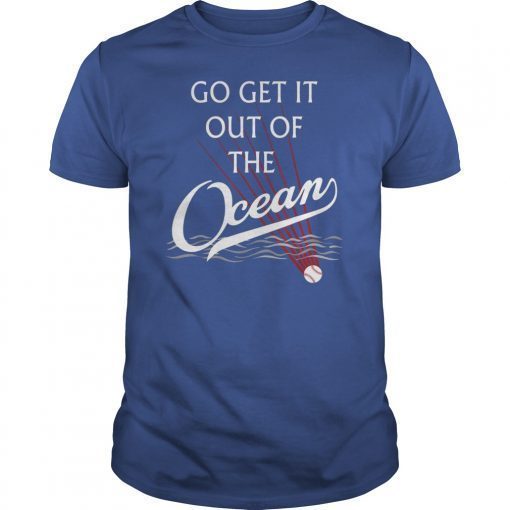 Funny Gift Birthday Go Get It Out Of the Ocean Shirt T-Shirt