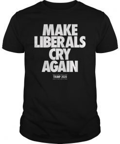 Funny Re-elect Trump 2020 Make Liberals Cry Again T-Shirt