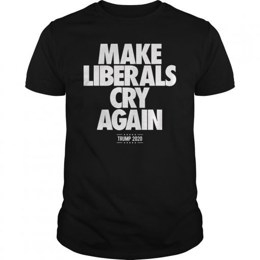 Funny Re-elect Trump 2020 Make Liberals Cry Again T-Shirt