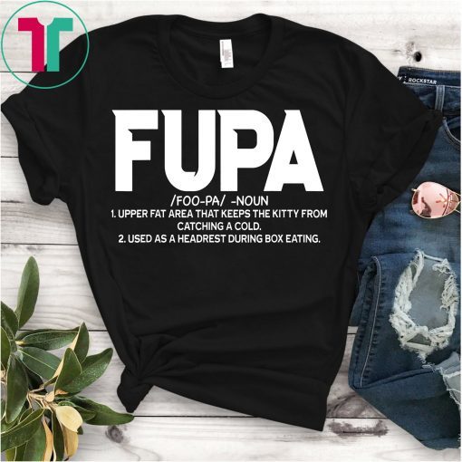 Fupa Definition Shirt FUPA Defined Dad Shirt