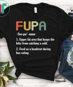 Fupa Shirt Fupa Definition Funny T-Shirt