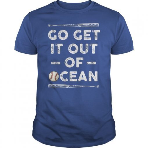 Go Get It Out Of Ocean baseball T-Shirt For Men Women