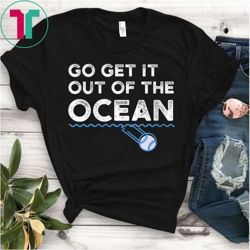 Go Get It Out Of The Ocean Baseball Batter T-Shirt