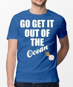 Go Get It Out Of The Ocean Baseball T-Shirt LA Dodgers Max Muncy Tee