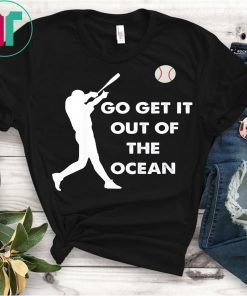 Go Get It Out Of The Ocean Funny Baseball Love T-Shirt