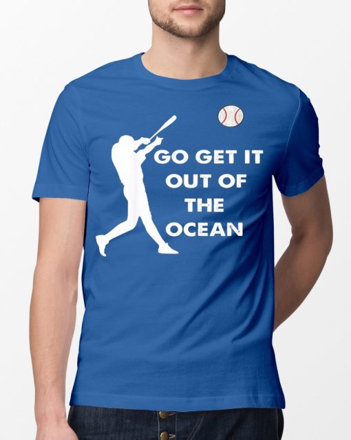 Go Get It Out Of The Ocean LA Dodgers Baseball T-Shirt
