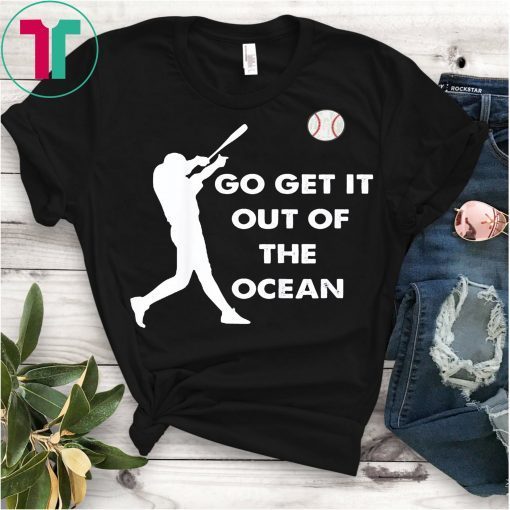 Go Get It Out Of The Ocean LA Dodgers Baseball T-Shirt