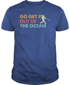Go Get It Out Of The Ocean LA Dodgers Max Muncy Gift Tee Shirt