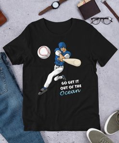 Go Get It Out Of The Ocean LA Dodgers - Max Muncy Shirt - Madison Bumgarner T Shirt - Max Muncy Go Get It Out Of The Ocean Tee - Men - Women