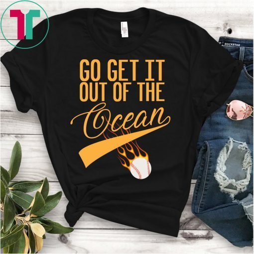 Go Get It Out Of The Ocean Max Muncy Go Get Shirt