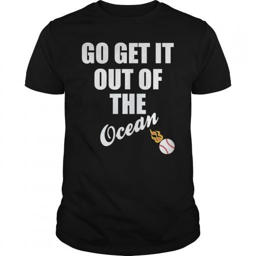 Go Get It Out Of The Ocean Tee Shirt