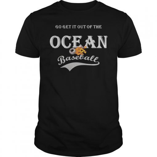 Go Get It Out Of The Ocean T-Shirt, Baseball funny t-shirt, board man gets paid tee1