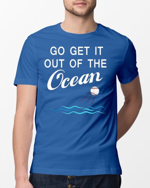 Go Get It Out Of the Ocean LA Dodgers Funny T-Shirt