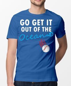 Go Get It Out Of the Ocean Shirt Funny Baseball Max Muncy Shirt