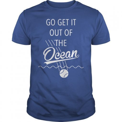 Go Get It Out Of the Ocean Shirt LA Dodgers Tshirt Max Muncy Shirts