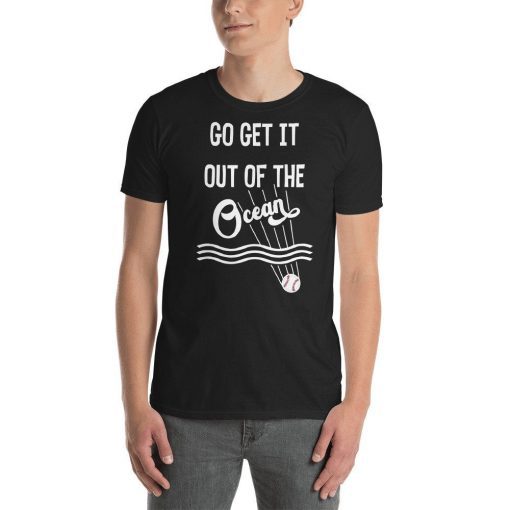 Go Get It Out Of the Ocean baseball Shirt Short-Sleeve Unisex T-Shirt