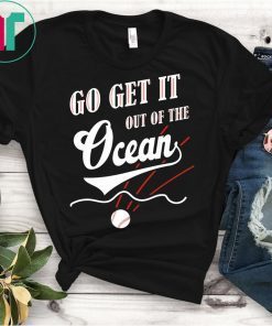 Go Get It Out of The Ocean 2019 T-Shirt