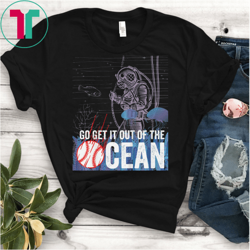 Go Get It Out of The Ocean Funny Homerun Baseball Gift Top T-Shirt