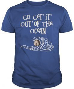 Go Get It Out of The Ocean Shirt Bat Foul Ball Strike Pitch