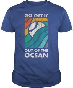 Go Get It Out of the Ocean Vintage Baseball Gift T-Shirt