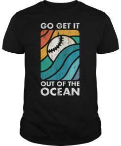 Go Get It Out of the Ocean Vintage Baseball Gift T-Shirt