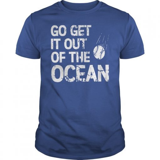 Go Get It Out of the Ocean gift for men Unisex Tee Shirts