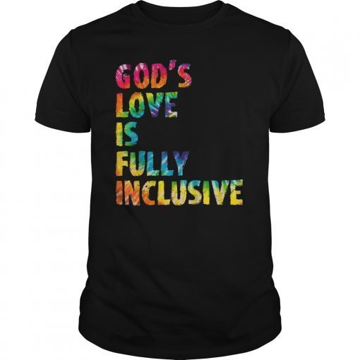 God's Love Is Fully Inclusive Gay Jesus Christian Pride Gift T-Shirt