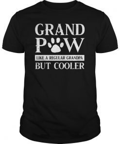 Grand Paw Tee Shirt Like Regular Grandpa But Cooler Dog Lovers