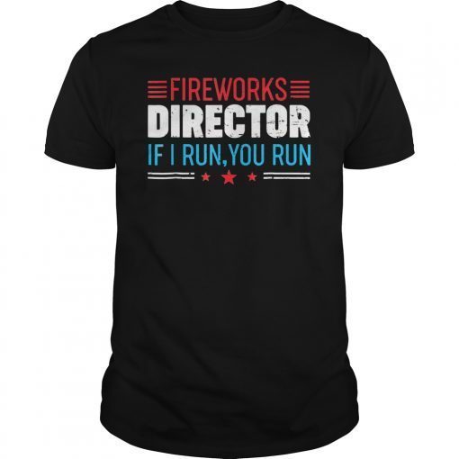 Great American Fireworks Director If I Run You Run TShirts