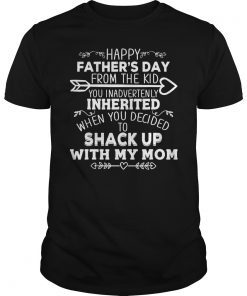 Happy Father's Day From The Kid You Inadvertently Inherited 2019 T-Shirt