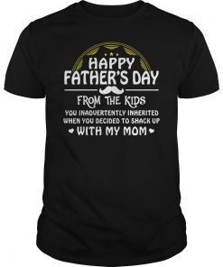 Happy Father's Day From The Kid You Inadvertently Inherited TShirt