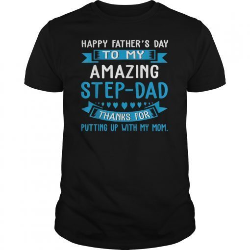 Happy Father's Day Gift To My Amazing Step-Dad Thanks for T-Shirt