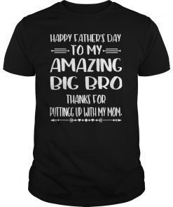 Happy Father's Day To My Amazing Big Bro Step-Dad Thanks For Gift T-Shirt