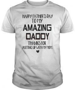 Happy Father's Day To My Amazing Daddy T-Shirt T-Shirts