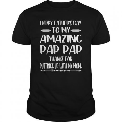 Happy Father's Day To My Amazing Pap Pap Step-Dad Thanks For Tee Shirt