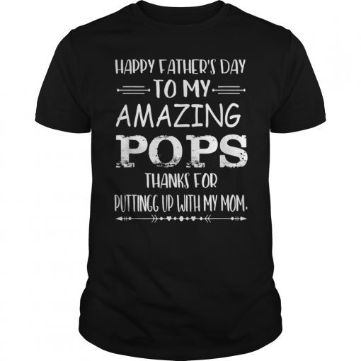Happy Father's Day To My Amazing Pops Step-Dad Thanks For Tee Shirt