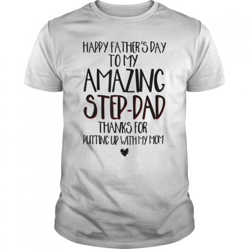 Happy Father's Day To My Amazing Step Dad Shirt Tee Shirt