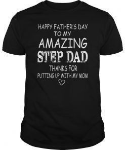 Happy Father's Day To My Amazing Step Dad Shirts