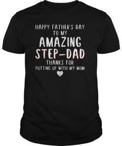 Happy Father's Day To My Amazing Step Dad T-Shirts