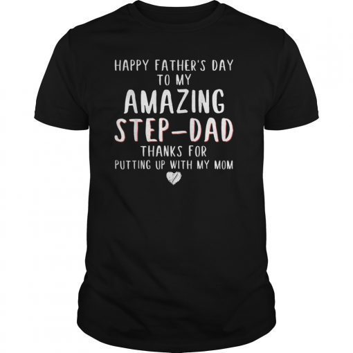 Happy Father's Day To My Amazing Step Dad T-Shirts