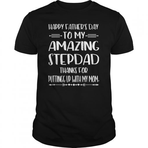 Happy Father's Day To My Amazing Stepdad Step-Dad Thanks For T-Shirt