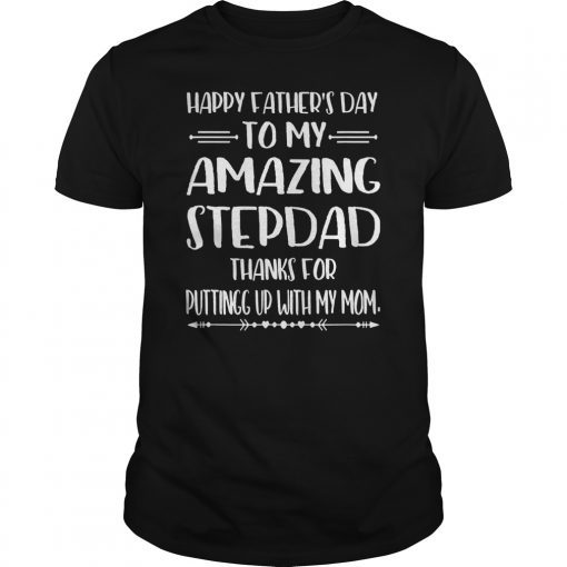 Happy Father's Day To My Amazing Stepdad Step-Dad Thanks For Tee Shirt