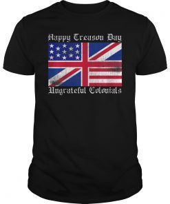 Happy Treason Day Ungrateful Colonials Vintage Shirt