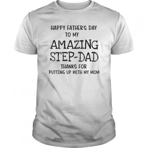Happy father day amazing step dad thank for putting mom Tee Shirt
