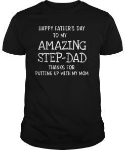 Happy father day amazing step dad thank for putting mom Tee Shirts